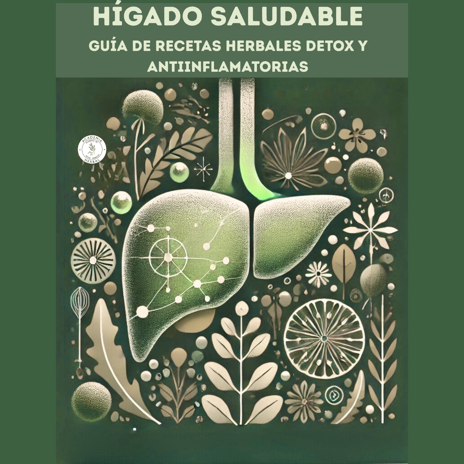 “HÍGADO SALUDABLE: Guía de Recetas Herbales Detox y Antiinflamatorias”