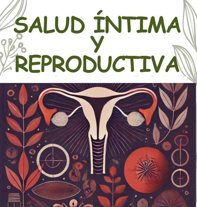 “Herbolaria Práctica para SALUD ÍNTIMA Y REPRODUCTIVA: Fertilidad, Próstata y el Ciclo Femenino”